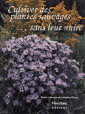Cultiver des plantes sauvages sans leur nuire